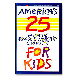AMERICA`S 25 FAVORITE PRAISE & WORSHIP CHORUSES FOR KIDS